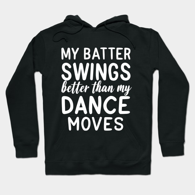 Batter swings better than my dance moves Hoodie by NomiCrafts